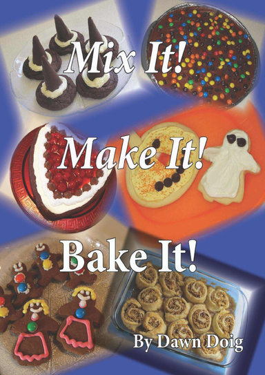 Mix It! Make It! Bake It!