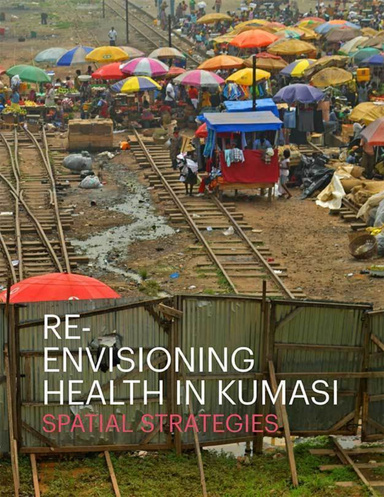 Re-Envisioning Health In Kumasi