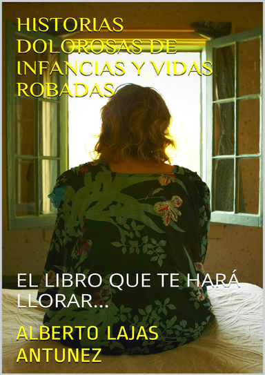HISTORIAS DOLOROSAS DE INFANCIAS Y VIDAS ROBADAS