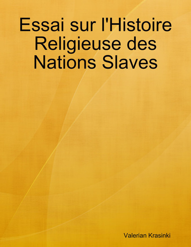 Essai sur l'Histoire Religieuse des Nations Slaves