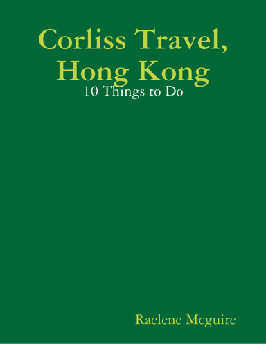 Corliss Travel, Hong Kong: 10 Things to Do