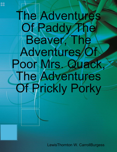 The Adventures Of Paddy The Beaver, The Adventures Of Poor Mrs. Quack, The Adventures Of Prickly Porky
