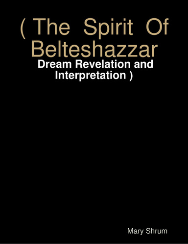 ( The Spirit Of Belteshazzar - Dream Revelation and Interpretation )