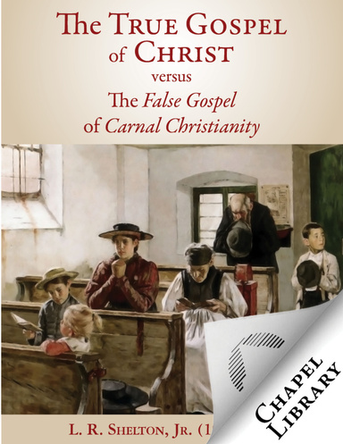 The True Gospel of Christ versus the False Gospel of Carnal Christianity