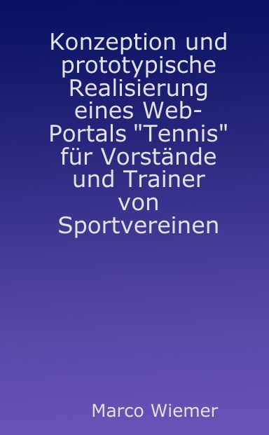 Konzeption und prototypische Realisierung eines Web-Portals "Tennis" für Vorstände und Trainer von Sportvereinen