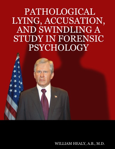 PATHOLOGICAL LYING, ACCUSATION, AND SWINDLING A STUDY IN FORENSIC PSYCHOLOGY