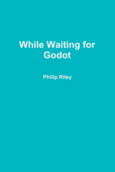 While Waiting for Godot