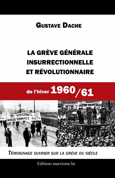 La grève générale insurrectionnelle et révolutionnaire de l’hiver 1960/61 – Témoignage ouvrier sur la grève du siècle