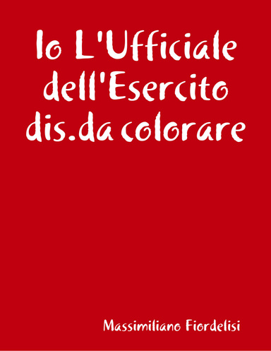 Io L'Ufficiale dell'Esercito dis.da colorare