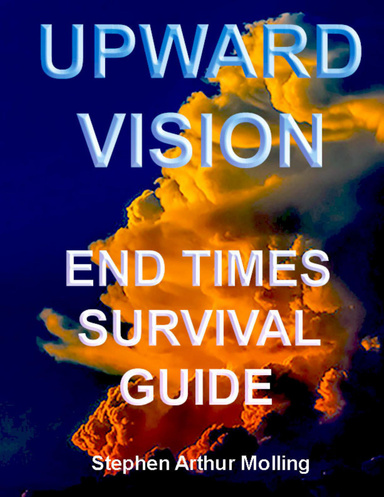 Upward Vision End Time Survival Guide