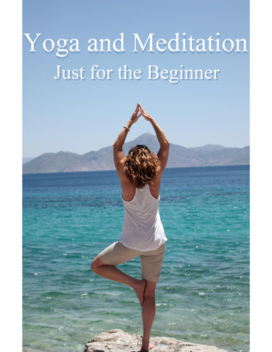 Yoga and Meditation Just for the Beginner