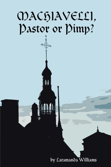 MACHIAVELLI, Pastor or Pimp?