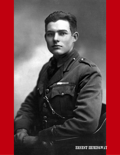 A Farewell To Arms & The "Suppressed" Poems of Ernest Hemingway [Special Illustrated Edition]