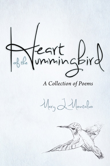 Heart of the Hummingbird: A Collection of Poems