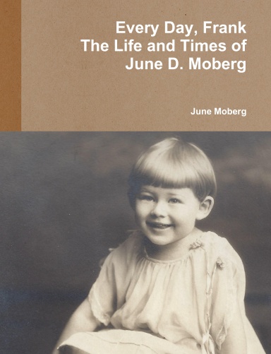 Every Day, Frank: The Life and Times of June D. Moberg