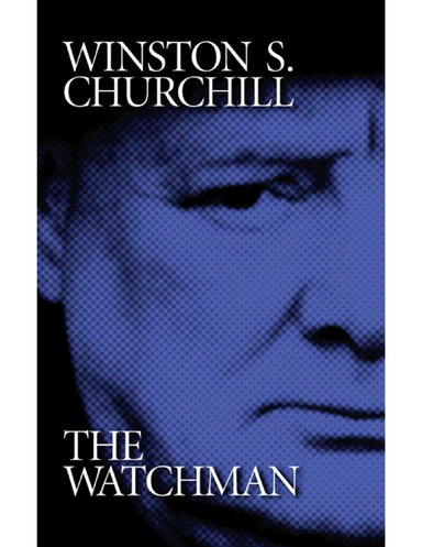 Winston S. Churchill: The Watchman
