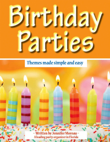 Birthday Parties : Themes Made Simple and Easy