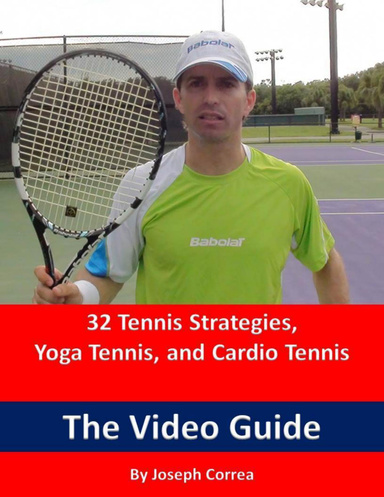 32 Tennis Strategies, Yoga Tennis, and Cardio Tennis: The Video Guide