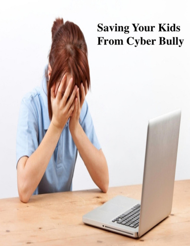 Saving Your Kids from Cyber Bully