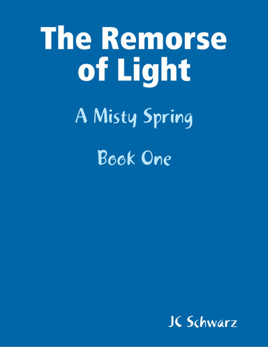 The Remorse of Light: A Misty Spring Book One