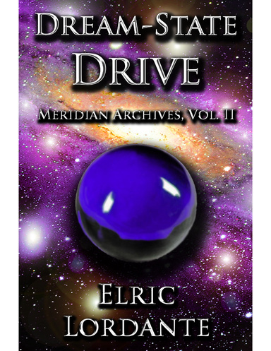 (Meridian Archives) Dream-State Drive, Vol. II