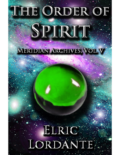 (Meridian Archives) The Order of Spirit, Vol. V