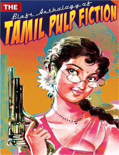 The Blaft Anthology of Tamil Pulp Fiction, Vol. 1