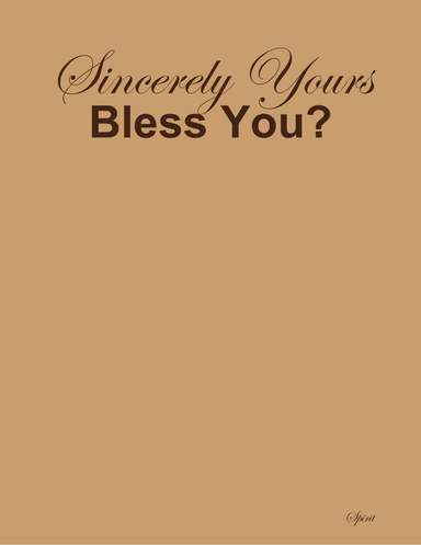 Sincerely Yours: Bless You?
