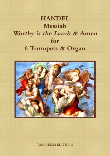 Messiah : Worthy is the Lamb & Amen for 6 Trumpets & Organ. Sheet Music.