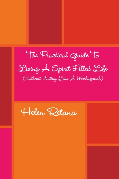 The Practical Guide To  Living Spirit Filled Life