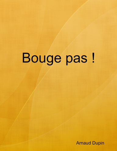 Bouge pas !