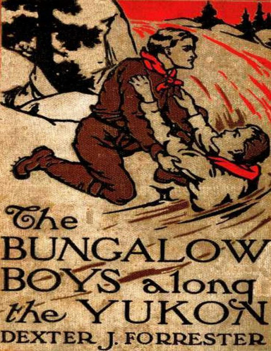 The Bungalow Boys Along the Yukon