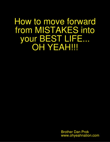 How to move forward from MISTAKES into your BEST LIFE...OH YEAH!!!
