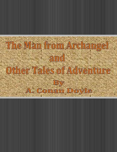 The Man from Archangel and Other Tales of Adventure