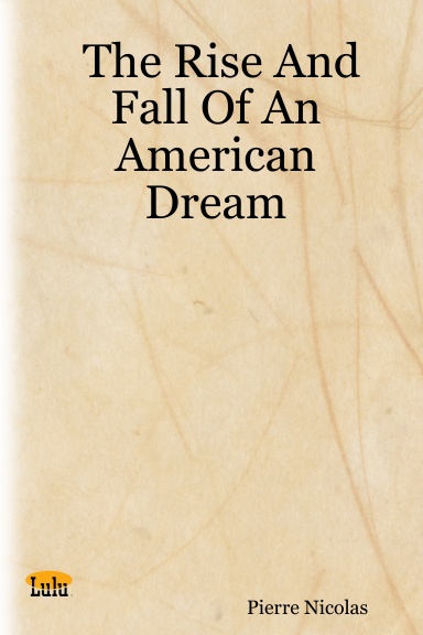 The Rise And Fall Of An American Dream