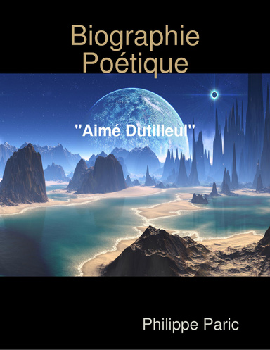 Biographie Poétique "Aimé Dutilleul"