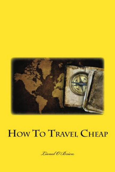 How To Travel Cheap - Get Vacation Deals And Everything Cheap For Last Minute Travel