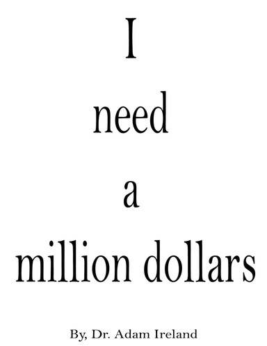 I need a million dollars