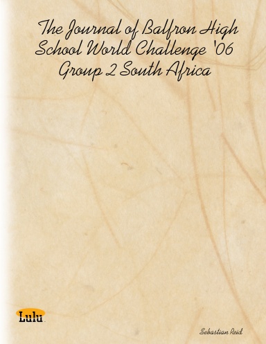 The Journal of Balfron High School World Challenge '06 Group 2 South Africa
