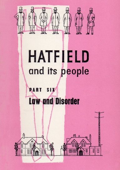 Hatfield and Its People: Part 6: Law and Disorder