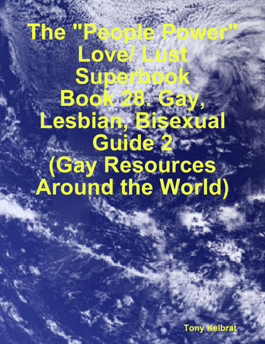 The "People Power" Love/ Lust Superbook Book 28. Gay, Lesbian, Bisexual Guide 2 (Gay Resources Around the World)