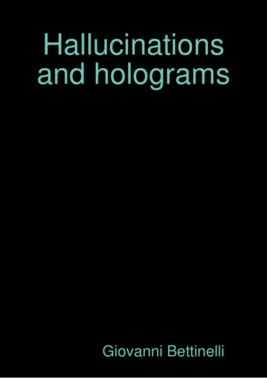 Hallucinations and holograms