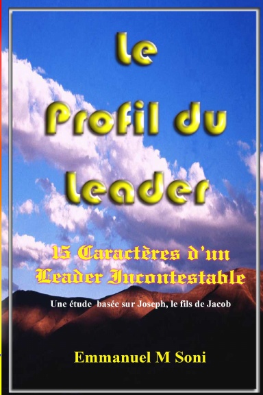 Le Profil du Leader: 15 Caractères d'un leader Incontestable