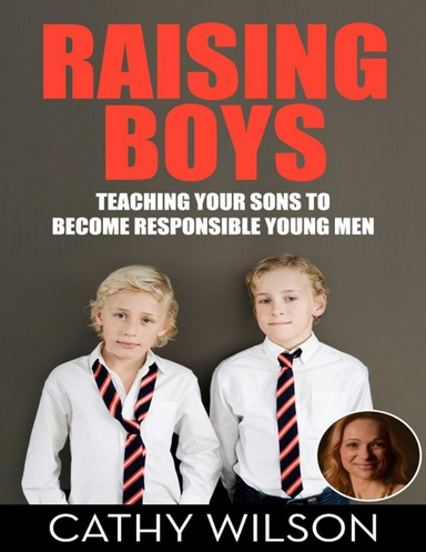 Raising Boys: Teaching Your Sons to Become Responsible Men
