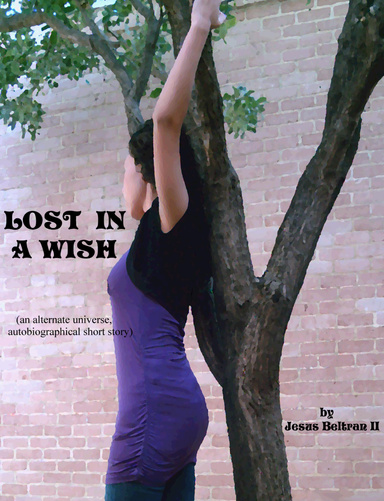 Lost In A Wish (an alternate universe, autobiographical short story)