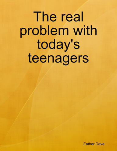 The real problem with today's teenagers
