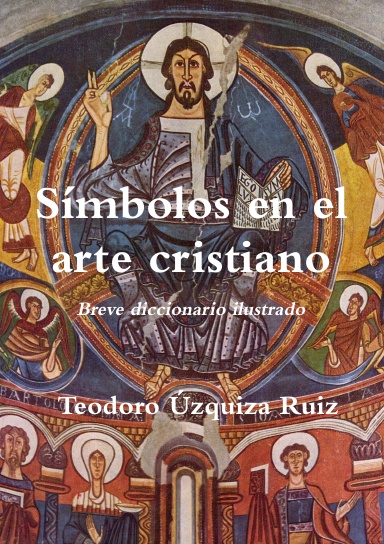 Símbolos en el arte cristiano. Breve diccionario ilustrado