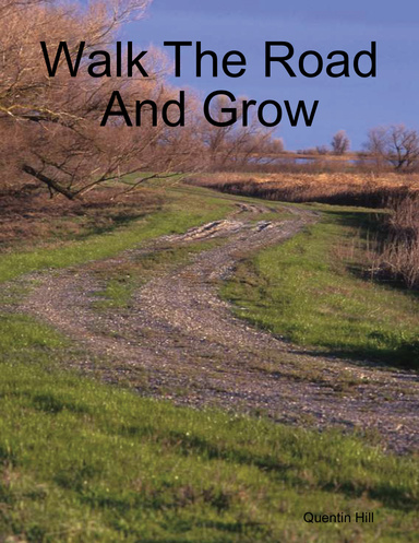 Walk the Road and Grow