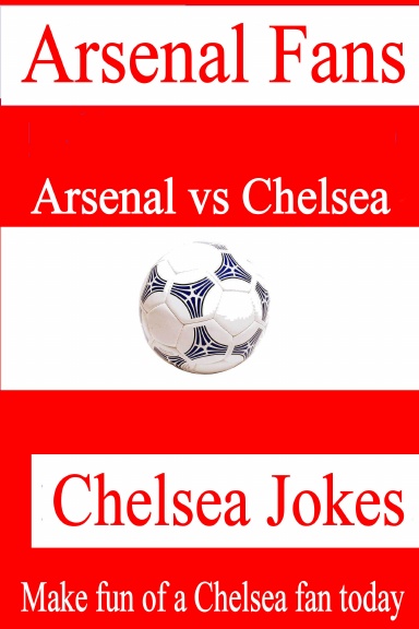 Arsenal Fans - Chelsea Jokes - Make fun of a Chelsea fan today