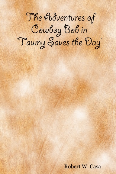 The Adventures of Cowboy Bob in: 'Tawny Saves the Day'